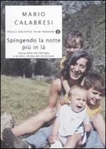 Spingendo la notte più in là. Storia della mia famiglia e di altre vittime del terrorismo