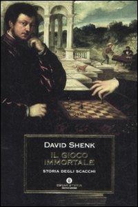 Il gioco immortale. Storia degli scacchi - David Shenk - copertina