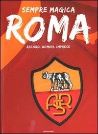 Sempre magica Roma. Record, uomini, imprese - copertina
