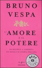 L' amore e il potere. Da Rachele a Veronica, un secolo di storia italiana