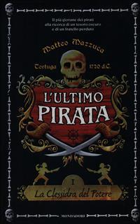 La clessidra del potere. L'ultimo pirata. Vol. 1