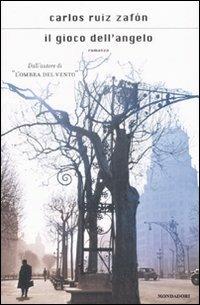Il gioco dell'angelo - Carlos Ruiz Zafón - copertina