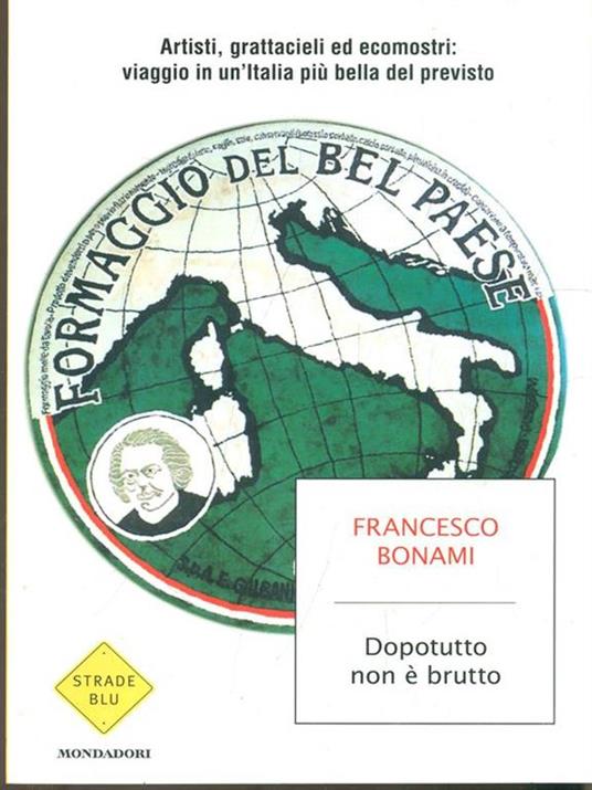 Dopotutto non è brutto. Artisti, grattacieli ed ecomostri: viaggio in un'Italia più bella del previsto - Francesco Bonami - 4