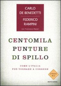 Centomila punture di spillo. Come l'Italia può tornare a correre - Federico Rampini,Carlo De Benedetti,Francesco Daveri - copertina