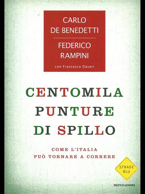 Centomila punture di spillo. Come l'Italia può tornare a correre - Federico Rampini,Carlo De Benedetti,Francesco Daveri - 3