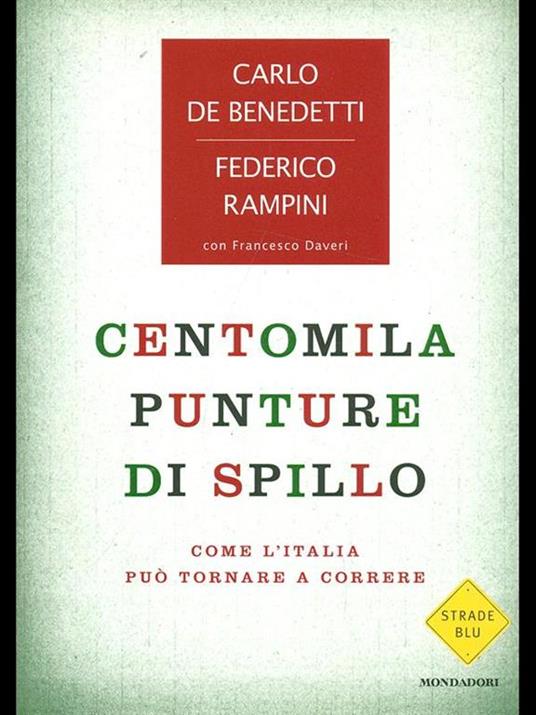 Centomila punture di spillo. Come l'Italia può tornare a correre - Federico Rampini,Carlo De Benedetti,Francesco Daveri - 4