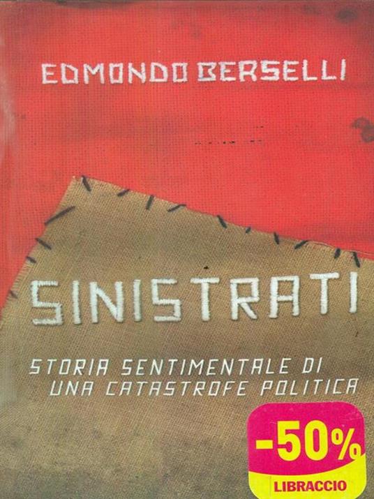 Sinistrati. Storia sentimentale di una catastrofe politica - Edmondo Berselli - 4