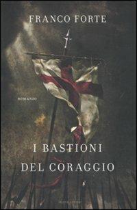 I bastioni del coraggio - Franco Forte - copertina