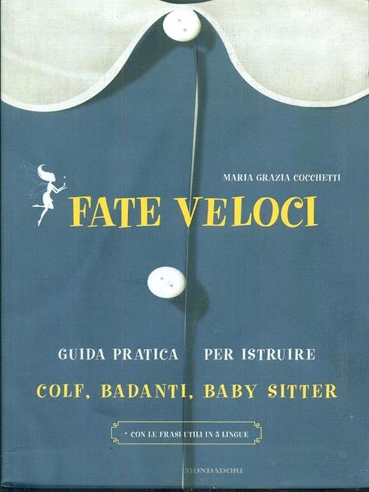 Fate veloci. Guida pratica per istruire colf, badanti, baby sitter - Maria Grazia Cocchetti - copertina
