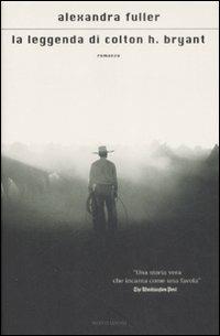 La leggenda di Colton H. Bryant -  Alexandra Fuller - copertina