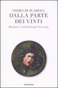 Dalla parte dei vinti. Memorie e verità del mio Novecento - Piero Buscaroli - copertina