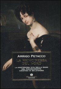 La principessa del nord. La misteriosa vita della dama del Risorgimento: Cristina di Belgioioso - Arrigo Petacco - copertina