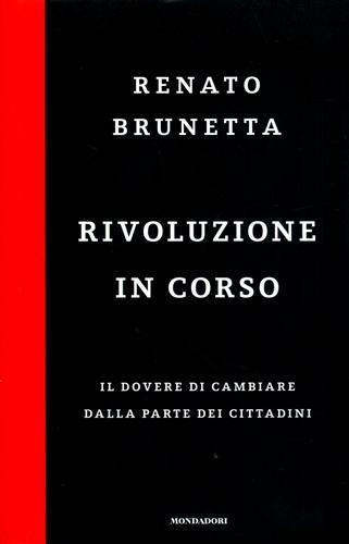 Rivoluzione in corso. Il dovere di cambiare dalla parte dei cittadini - Renato Brunetta - copertina