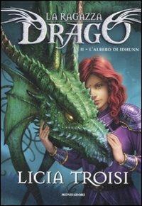 L' albero di Idhunn. La ragazza drago. Vol. 2 - Licia Troisi - 2