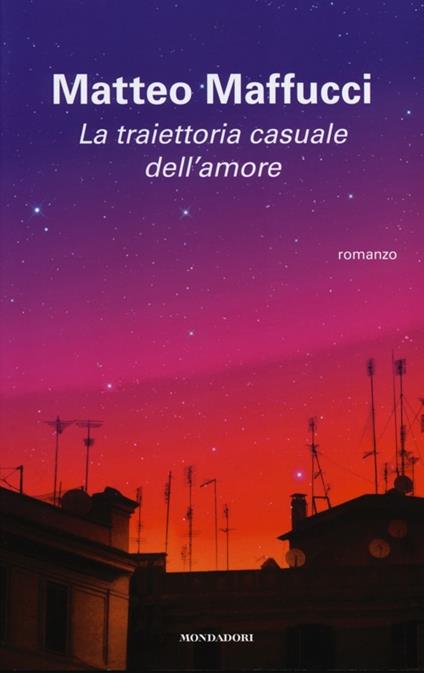 La traiettoria casuale dell'amore - Matteo Maffucci - copertina