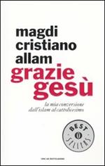  Grazie Gesù. La mia conversione dall'Islam al cattolicesimo