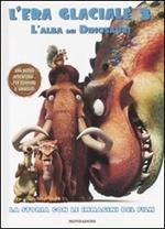 L' era glaciale 3. L'alba dei dinosauri. La storia con le immagini del film