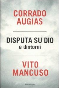Disputa su Dio e dintorni - Corrado Augias,Vito Mancuso - copertina