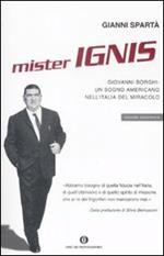 Mister Ignis. Giovanni Borghi: un sogno americano nell'Italia del miracolo