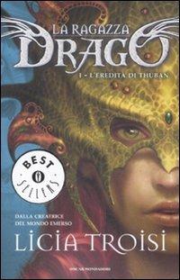 L' eredità di Thuban. La ragazza drago. Vol. 1 - Licia Troisi - copertina