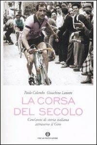 La corsa del secolo. Cent'anni di storia italiana attraverso il Giro - Paolo Colombo,Gioachino Lanotte - copertina