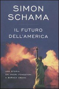 Il futuro dell'America. Una storia dai padri fondatori a Barack Obama - Simon Schama - copertina