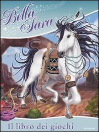 Il libro dei giochi. Bella Sara. Ediz. illustrata - copertina