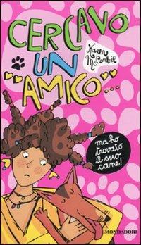 Cercavo un amico... Ma ho trovato il suo cane - Karen McCombie - copertina