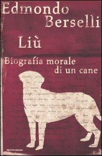 Liù. Biografia morale di un cane - Edmondo Berselli - copertina