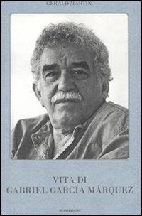 Vita di Gabriel García Márquez - Gerald Martin - copertina