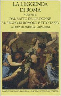 La leggenda di Roma. Testo latino e greco a fronte. Vol. 2: Dal ratto delle donne al regno di Romolo e Tito Tazio. - copertina