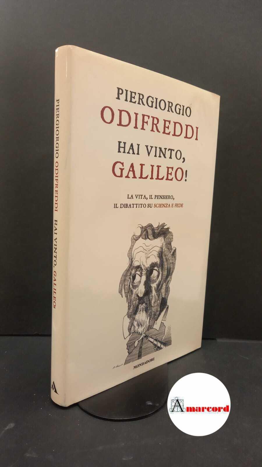 Hai vinto, Galileo! La vita, il pensiero, il dibattito su scienza e fede