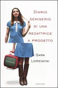 Diario semiserio di una redattrice a progetto - Sara Lorenzini - copertina