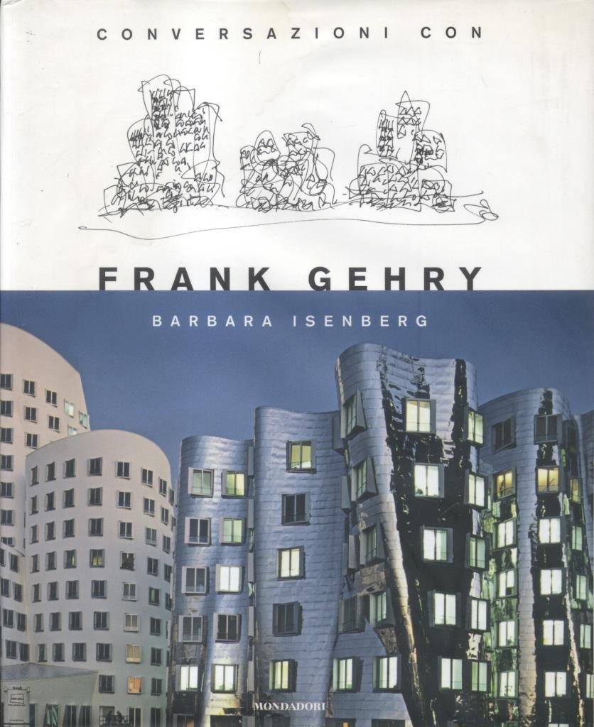 Conversazioni con Frank Gehry