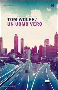 Un uomo vero - Tom Wolfe - copertina