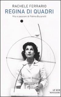 Regina di quadri. Vita e passioni di Palma Bucarelli - Rachele Ferrario - copertina