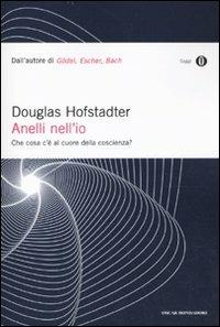 Anelli nell'io. Che cosa c'è al cuore della coscienza? - Douglas R. Hofstadter - copertina