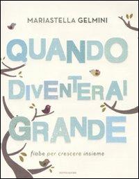 Quando diventerai grande. Fiabe per crescere insieme - Mariastella Gelmini - copertina