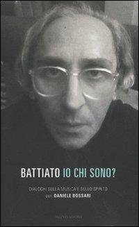 Io chi sono? Dialoghi sulla musica e sullo spirito - Franco Battiato,Daniele Bossari - copertina