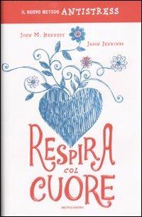 Respira col cuore. Il nuovo metodo antistress - John M. Kennedy,Jason Jennings - copertina