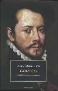 Libro Cortés. L'inventore del Messico Juan Miralles