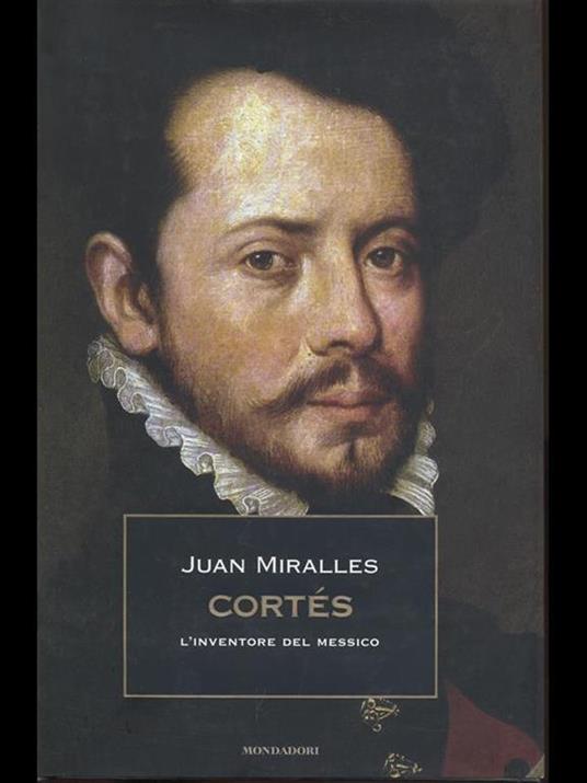 Cortés. L'inventore del Messico - Juan Miralles - 2