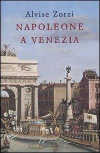 Napoleone a Venezia - Alvise Zorzi - copertina