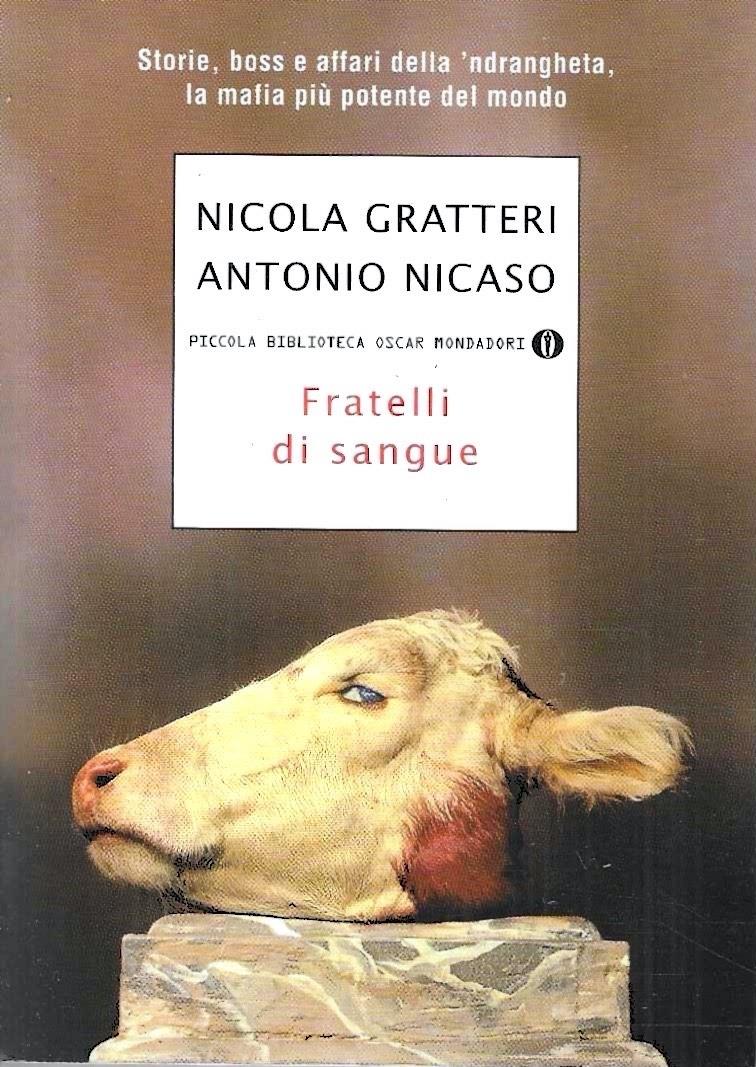 Fratelli di sangue. Storie, boss e affari della 'ndrangheta, la mafia più potente del mondo