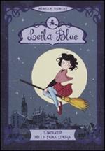 L' incanto della prima strega. Leila blue. Vol. 1