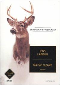 Mai far cazzate. Trilogia di Stoccolma. Vol. 2 - Jens Lapidus - copertina