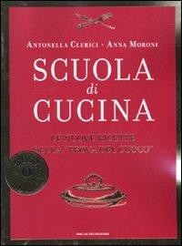 Scuola di cucina - Antonella Clerici,Anna Moroni - copertina