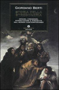 Storia della stregoneria. Origini, credenze, persecuzioni e rinascita nel mondo contemporaneo - Giordano Berti - copertina