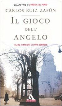 Il gioco dell'angelo - Carlos Ruiz Zafón - copertina