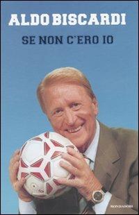 Se non c'ero io - Aldo Biscardi - copertina